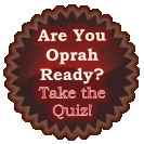 Are You Oprah Ready? Take the Quiz