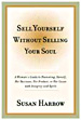 Sell Yourself Without Selling Your Soul: A Woman's Guide to Promoting Herself, Her Business, or Her Cause with Integrity & Spirit